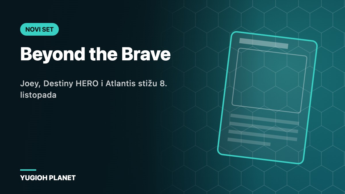 Beyond the Brave: Joey, Destiny HERO i Atlantis stižu u listopadu